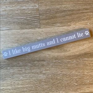 I like big mutts and I cannot lie sign